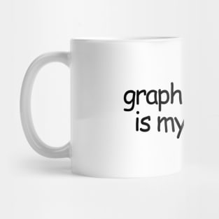 Graphics Design Is My Passion Mug